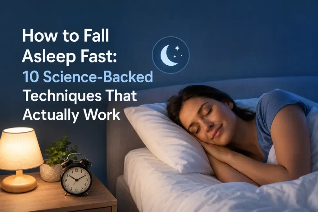 How to Fall Asleep Fast: 10 Science-Backed Techniques That Actually Work